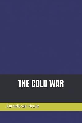 The Cold War - Cornelis Van Houte - cover