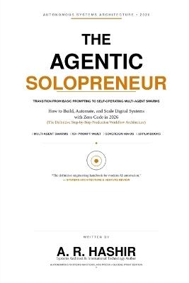 The Agentic Solopreneur: How to Build, Automate, and Scale Digital Systems with Zero Code in 2026 (The Step-by-Step Workflow Blueprint) - A R Hashir - cover