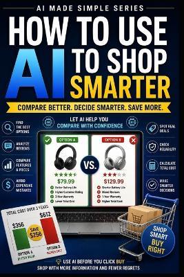 How to Use AI to Shop Smarter: Compare Better, Decide Smarter, Save More - Knowledge Made Simple - cover
