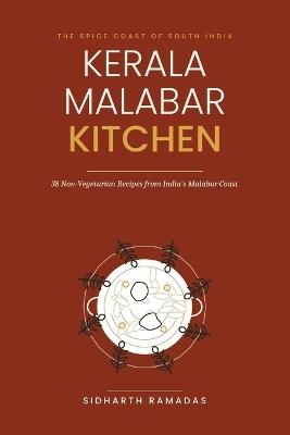 Kerala Malabar Kitchen: 38 Non-Vegetarian Recipes from India's Spice Coast - Sidharth Ramadas - cover