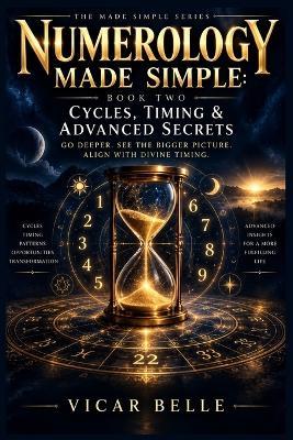 Numerology Made Simple: Book 2: Cycles, Timing & Advanced Secrets - Vicar Belle - cover