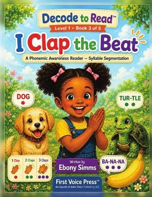 I Clap the Beat: A Phonemic Awareness Reader - Syllable Segmentation - Ebony Simms - cover