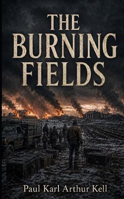The Burning Fields - Paul Karl Arthur Kell - cover