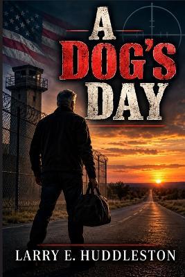 A Dog's Day - Larry E Huddleston - cover