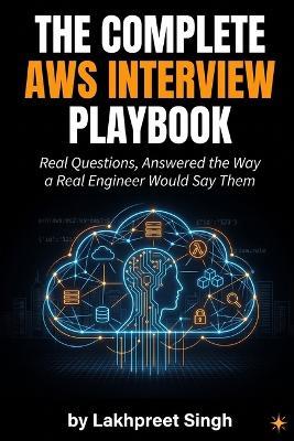 The Complete AWS Interview Playbook - Lakhpreet Singh - cover