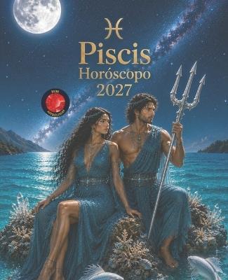 Piscis Horóscopo 2027 - Alina a Rubi,Angeline Rubi,Alina Rubi - cover