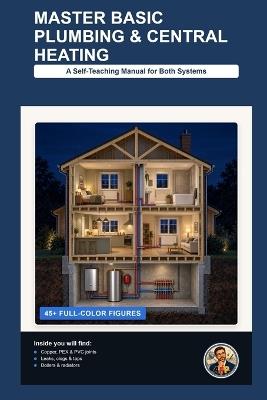 Master Basic Plumbing and Central Heating: A Self-Teaching Manual for Both Systems - Afp - cover