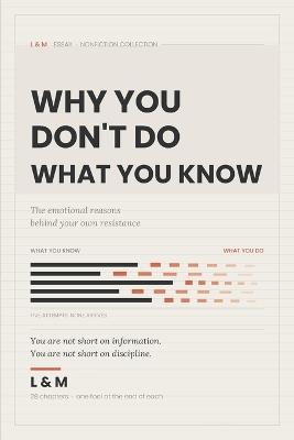 Why You Don't Do What You Know: The emotional reasons behind your own resistance - Morales - cover