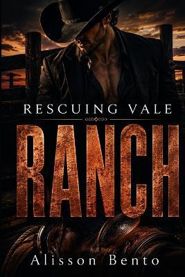 Rescuing Vale Ranch: A Billionaire-in-Hiding Cowboy Romance - Alisson Bento - cover