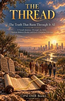The Thread: The Truth That Runs Through It All - John Wayne Lipscomb - cover