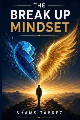 The Breakup Mindset: How to Lose Someone and Find Yourself - Shams Tabrez - cover