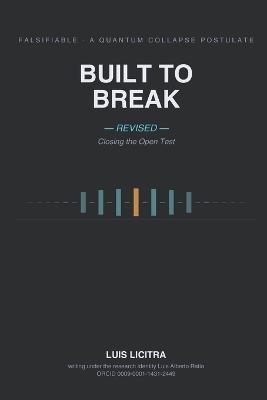 Built to Break: Revised - Closing the Open Test - Luis Licitra - cover