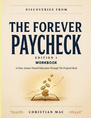 Discoveries From The Forever Paycheck Edition 1: A Clear Avenue Toward Education Through The Original Book - Christian Mac - cover