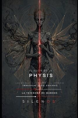 El Azote de la Physis: Las Erinias, la sangre y el imperio inmanente de Ananke - Cristina Lobo,Manuel Rodsua,La Tejedora de Mundos (Silenos) - cover