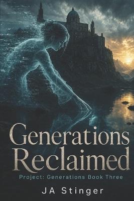 Generations Reclaimed: A Century-Old Conspiracy Reaches Its Breaking Point - Ja Stinger - cover
