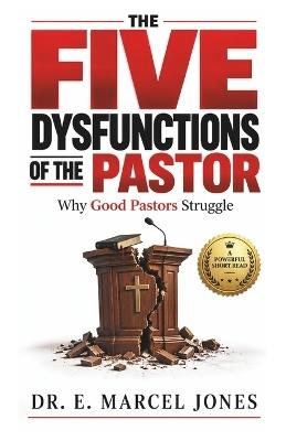 The Five Dysfunctions Of The Pastor: Why Good Pastors Struggle - Verse One Enterprises,E Marcel Jones - cover