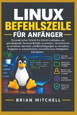 Linux-Befehlszeile Für Anfänger - Brian Mitchell - cover