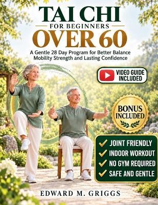 Tai Chi for Beginners Over 60: A Gentle 28 Day Program for Better Balance Mobility Strength and Lasting Confidence - Edward M Griggs - cover