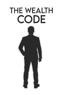 The Wealth Code: The Strategic Framework for High Performance, Discipline, and Rapid Growth - Kanagaraj Anbazhagan - cover