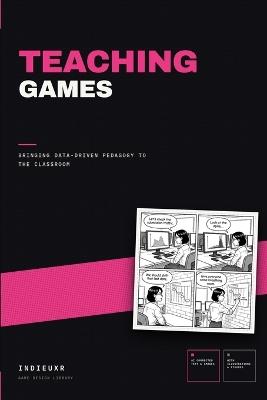 Teaching Games: Bringing data-driven pedagogy to the classroom - Indieuxr Company - cover