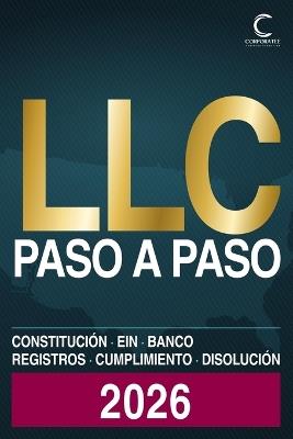 LLC paso a paso 2026: Guía en español para quien vive en Estados Unidos: constituir, mantener y disolver una LLC en los 50 estados, con tasas y plazos por estado, EIN, Operating Agreement, S-Corp e informe anual - Corporatee Pro - cover