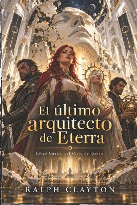 El último arquitecto de Eterra: Libro cuatro del Ciclo de Eterra - Ralph Clayton - cover