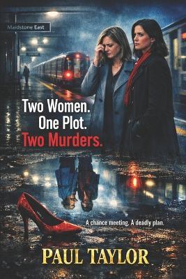 Two women. one plot. Two murders - Paul Taylor - cover