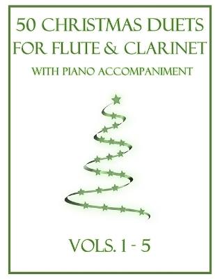 50 Christmas Duets for Flute and Clarinet with Piano Accompaniment: Vols. 1-5 - B C Dockery - cover