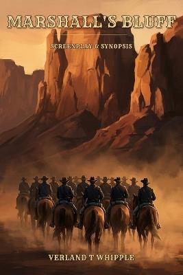 Marshall's Bluff: Screenplay & Synopsis - Verland T Whipple - cover