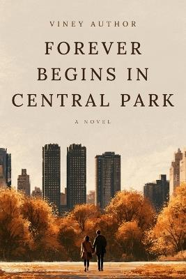Forever Begins in Central Park - Viney Author - cover