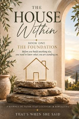 The House Within: The Foundation - That's When She Said - cover