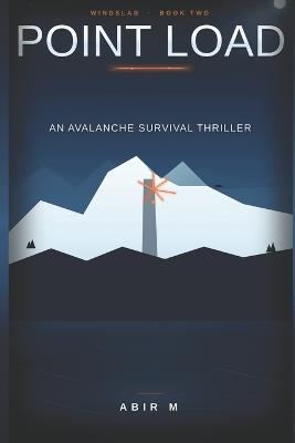 Point Load: An Avalanche Survival Thriller - Abir M - cover