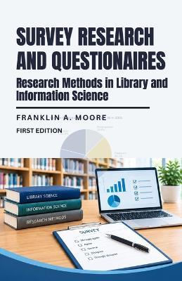 Survey Research And Questionnaires: Research Methods in Library and Information Science, Made Clear for LIS and Other Research Students - Franklin A Moore - cover