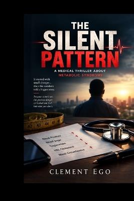 The Silent Pattern: A Medical Thriller About Metabolic Syndrome - Clement Ego - cover