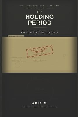 The Holding Period: A Documentary Horror Novel - Abir M - cover