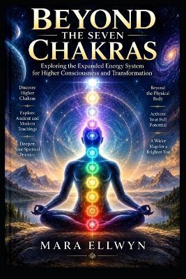 Beyond the Seven Chakras - Mara Ellwyn - cover