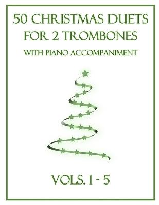 50 Christmas Duets for 2 Trombones with Piano Accompaniment: Vols. 1-5 - B C Dockery - cover