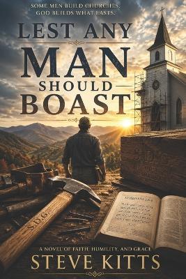 Lest Any Man Should Boast - Steve Kitts - cover