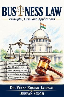 Business Law: Principles, Cases and Applications - Deepak Singh,Vikas Jaiswal - cover