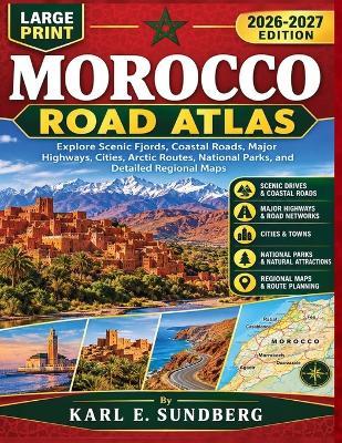 Morocco Road Atlas Map: Explore Scenic Fjords, Coastal Roads, Major Highways, Cities, Arctic Routes, National Parks, and Detailed Regional Maps - Karl E Sundberg - cover