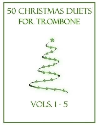 50 Christmas Duets for Trombone: Vols. 1-5 - B C Dockery - cover