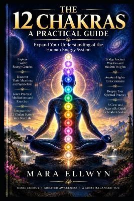 The 12 Chakras: A Practical Guide - Mara Ellwyn - cover