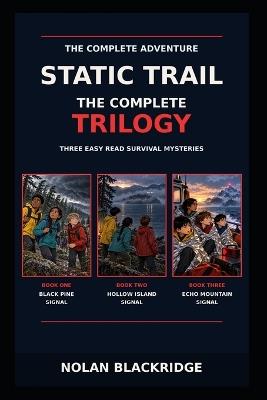 Static Trail: The Complete Trilogy: Three Illustrated Survival Mysteries for Struggling and Reluctant Readers Ages 9-12 - Nolan Blackridge - cover