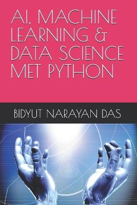 Ai, Machine Learning & Data Science Met Python - Bidyut Narayan Das - cover