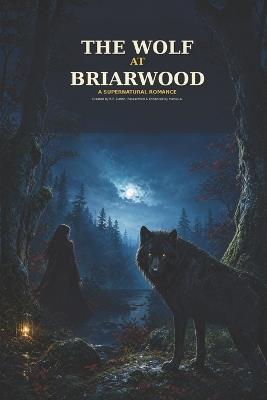 The Wolf at Briarwood: An Original Supernatural Romance Novel - Rf Sutton - cover