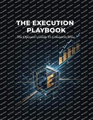 The Execution Playbook: The Operator'S Guide To Consistent Wins - Daisuke Arai - cover