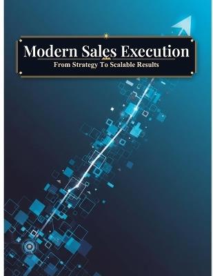 Modern Sales Execution: From Strategy To Scalable Results - Kaori Tsuchiya - cover