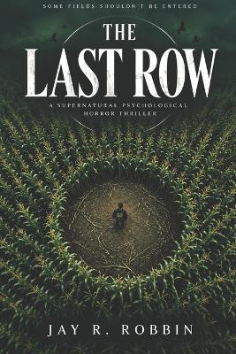 The Last Row: A Supernatural Psychological Horror Thriller - Jay R Robbin - cover