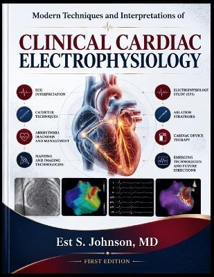 Modern Techniques and Interpretations of Clinical Cardiac Electrophysiology - Est S Johnson - cover