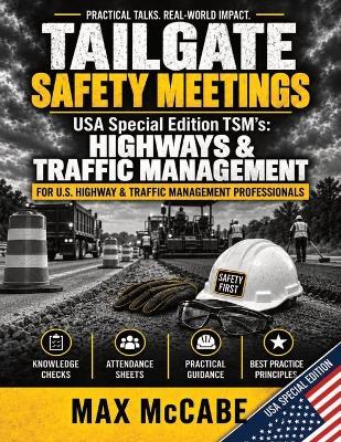 Tailgate Safety Meetings: USA Special Edition TSM's: HIGHWAYS & TRAFFIC MANAGEMENT - Max McCabe - cover